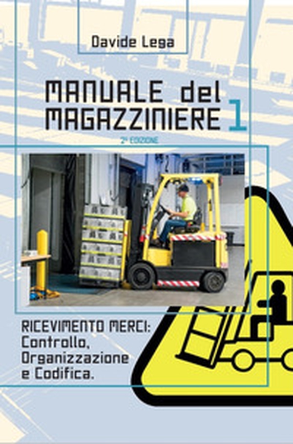 Manuale del magazziniere - Vol. 1 - Librerie.coop Manuale del magazziniere - Vol. 1 - Librerie.coop