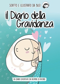 Il diario della gravidanza. Un diario divertente da riempire di ricordi - Librerie.coop