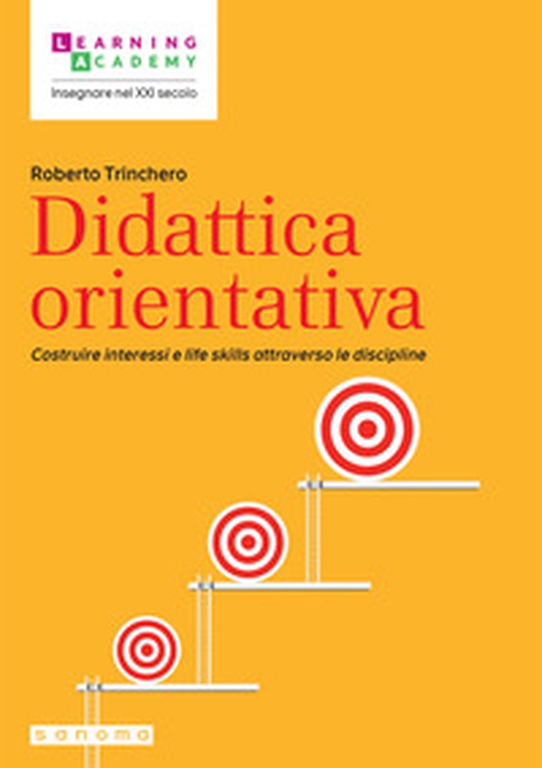 Didattica orientativa. Costruire interessi e life skills attraverso le discipline - Librerie.coop Didattica orientativa. Costruire interessi e life skills attraverso le discipline - Librerie.coop