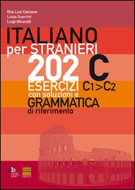 Italiano per stranieri. 202 esercizi C1-C2 con soluzioni e grammatica di riferimento - Librerie.coop Italiano per stranieri. 202 esercizi C1-C2 con soluzioni e grammatica di riferimento - Librerie.coop