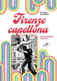 Firenze capellona. Fotolibrobar 1968-1975 - Librerie.coop
