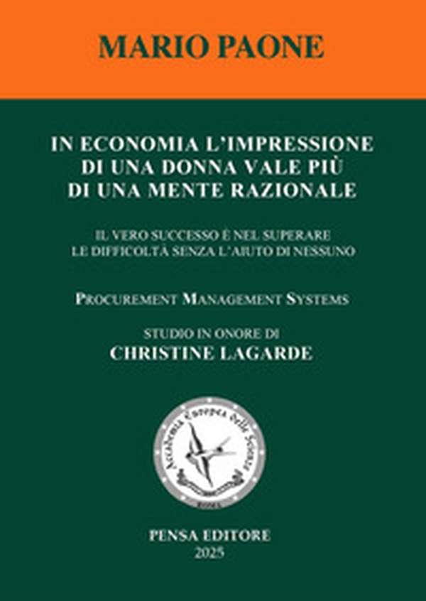 In economia l'impressione di una donna vale più di una mente razionale. Il vero successo è nel superare le difficoltà senza l'aiuto di nessuno - Librerie.coop