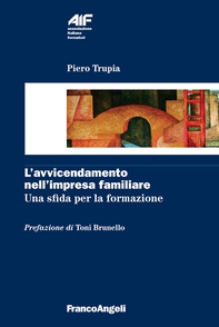 L'avvicendamento nell'impresa familiare. Una sfida per la formazione - Librerie.coop L'avvicendamento nell'impresa familiare. Una sfida per la formazione - Librerie.coop