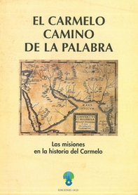 El Carmelo camino de la palabra. Las misiones en la historia del Carmelo - Librerie.coop