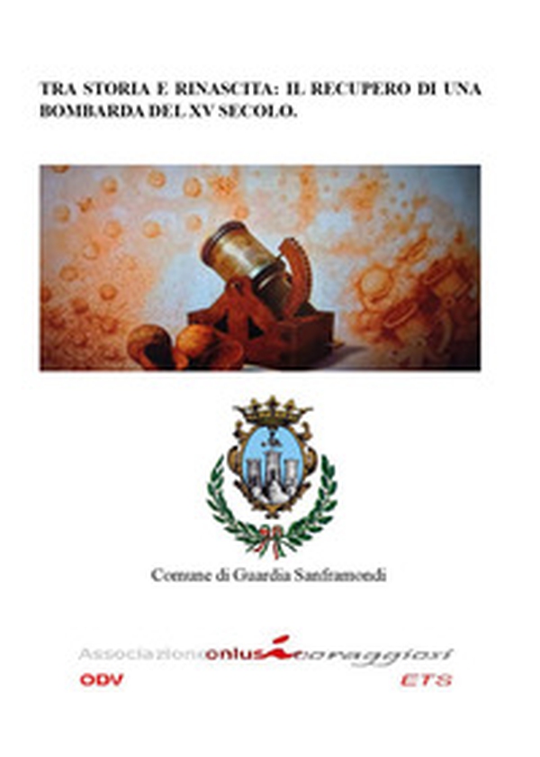 Tra storia e rinascita: il recupero di una bombarda del XV secolo - Librerie.coop