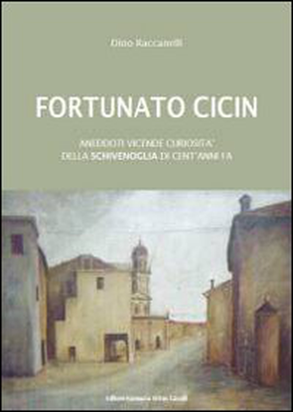 Fortunato Cicin. Aneddoti, vicende e curiosità della Schivenoglia di cent'anni fa - Librerie.coop Fortunato Cicin. Aneddoti, vicende e curiosità della Schivenoglia di cent'anni fa - Librerie.coop