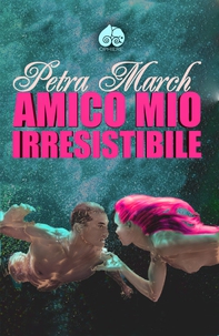 Amico Mio Irresistibile - Librerie.coop Amico Mio Irresistibile - Librerie.coop