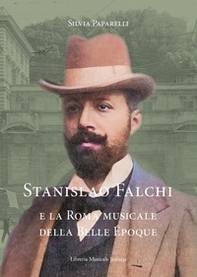 Stanislao Falchi e la Roma musicale della Belle Époque - Librerie.coop