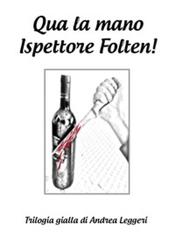 Qua la mano ispettore Folten! Trilogia gialla - Librerie.coop Qua la mano ispettore Folten! Trilogia gialla - Librerie.coop
