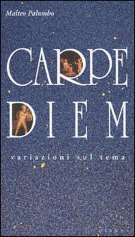 Carpe diem. Variazioni sul tema - Librerie.coop