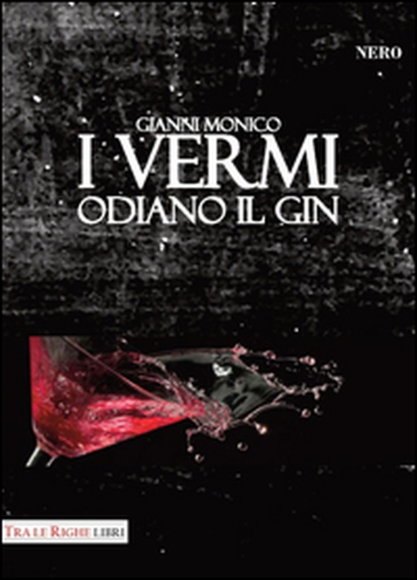 I vermi odiano il gin - Librerie.coop I vermi odiano il gin - Librerie.coop