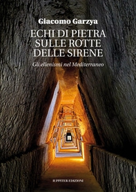 Echi di pietra sulle rotte delle sirene. Gli ellenismi nel Mediterraneo - Librerie.coop