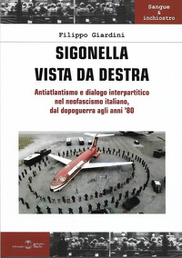 Sigonella vista da destra. Antiatlantismo e dialogo interpartitico nel neofascismo italiano dal dopoguerra agli anni '80 - Librerie.coop