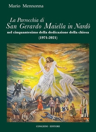 La Parrocchia di San Gerardo Maiella in Nardò nel cinquantesimo della dedicazione della chiesa - Librerie.coop La Parrocchia di San Gerardo Maiella in Nardò nel cinquantesimo della dedicazione della chiesa - Librerie.coop