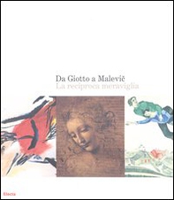 Da Giotto a Malevic. La reciproca meraviglia. Catalogo della mostra (Roma, 2 ottobre 2004-9 gennaio 2005) - Librerie.coop