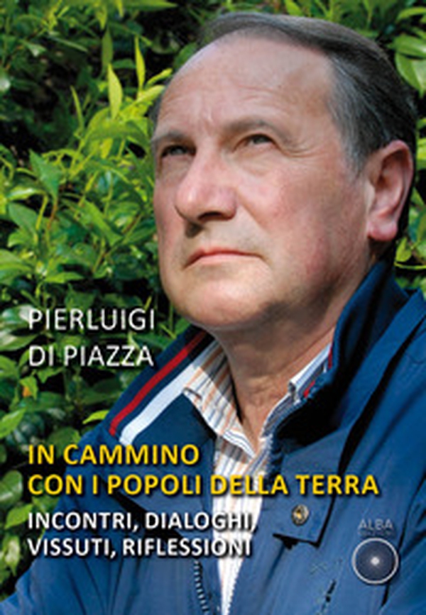 In cammino con i popoli della terra. Incontri, dialoghi, vissuti, riflessioni - Librerie.coop In cammino con i popoli della terra. Incontri, dialoghi, vissuti, riflessioni - Librerie.coop
