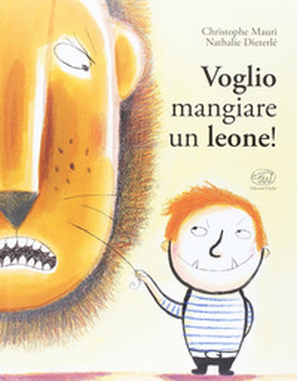 Voglio mangiare un leone! - Librerie.coop Voglio mangiare un leone! - Librerie.coop