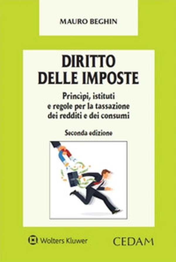 Diritto delle imposte. Princìpi, istituti e regole per la tassazione dei redditi e dei consumi - Librerie.coop Diritto delle imposte. Princìpi, istituti e regole per la tassazione dei redditi e dei consumi - Librerie.coop