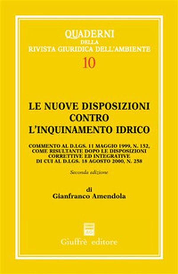 Le nuove disposizioni contro l'inquinamento idrico. Commento al DL 11 maggio 1999, n. 152, come risultante dopo le disposizioni correttive ed integrative... - Librerie.coop Le nuove disposizioni contro l'inquinamento idrico. Commento al DL 11 maggio 1999, n. 152, come risultante dopo le disposizioni correttive ed integrative... - Librerie.coop