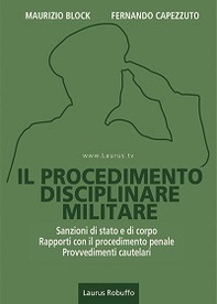 Il procedimento disciplinare militare. Sanzioni di stato e di corpo. Rapporti con il procedimento penale. Provvedimenti cautelari - Librerie.coop