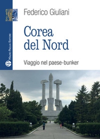 Corea del nord. Viaggio nel paese-bunker - Librerie.coop