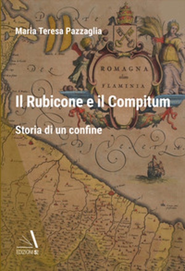Il Rubicone e il Compitum. Storia di un confine - Librerie.coop Il Rubicone e il Compitum. Storia di un confine - Librerie.coop
