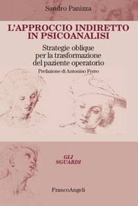 L'approccio indiretto in psicoanalisi. Strategie oblique per la trasformazione del paziente operatorio - Librerie.coop