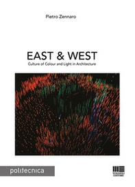 East & west. Culture of colour and light in architecture - Librerie.coop
