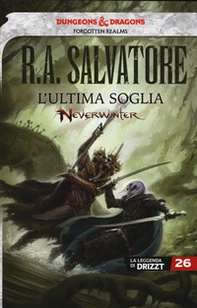 L'ultima soglia. Neverwinter. La leggenda di Drizzt - Vol. 26 - Librerie.coop L'ultima soglia. Neverwinter. La leggenda di Drizzt - Vol. 26 - Librerie.coop