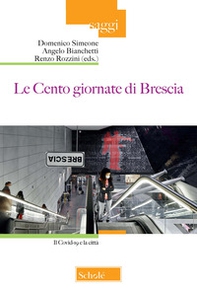 Le Cento giornate di Brescia. Il Covid-19 e la città - Librerie.coop