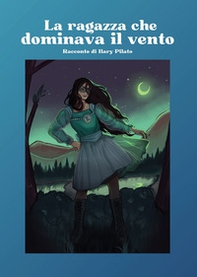 La ragazza che dominava il vento - Librerie.coop La ragazza che dominava il vento - Librerie.coop