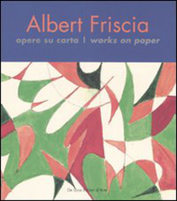 Albert Friscia. Opere su carta-Works on paper - Librerie.coop Albert Friscia. Opere su carta-Works on paper - Librerie.coop