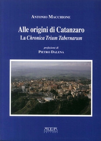 Alle origini di Catanzaro. La chronica trium tabernarum - Librerie.coop