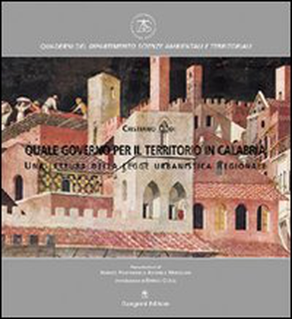 Quale governo per il territorio in Calabria. Una lettura della legge urbanistica regionale - Librerie.coop Quale governo per il territorio in Calabria. Una lettura della legge urbanistica regionale - Librerie.coop