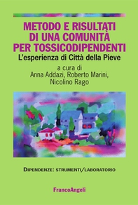 Metodo e risultati di una comunità per tossicodipendenti. L'esperienza di Città della Pieve - Librerie.coop