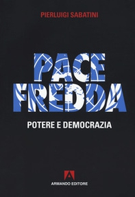 Pace fredda. Potere e democrazia - Librerie.coop