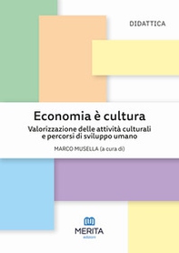 Economia è cultura. Valorizzazione delle attività culturali e percorsi di sviluppo umano - Librerie.coop