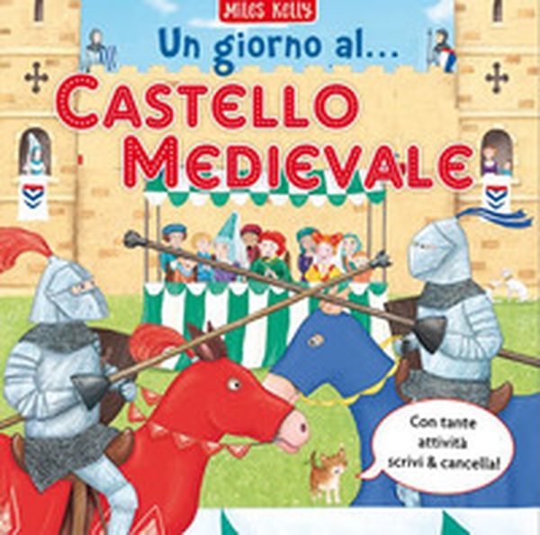 Un giorno al... castello medievale. Scrivo & imparo - Librerie.coop Un giorno al... castello medievale. Scrivo & imparo - Librerie.coop