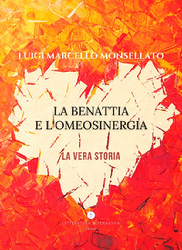 La Benattia e l'Omeosinergia. La vera storia - Librerie.coop La Benattia e l'Omeosinergia. La vera storia - Librerie.coop