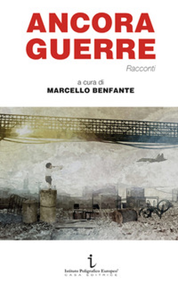 Ancora guerre - Librerie.coop Ancora guerre - Librerie.coop