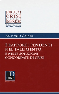I rapporti pendenti nel fallimento e nelle soluzioni concordate di crisi - Librerie.coop I rapporti pendenti nel fallimento e nelle soluzioni concordate di crisi - Librerie.coop