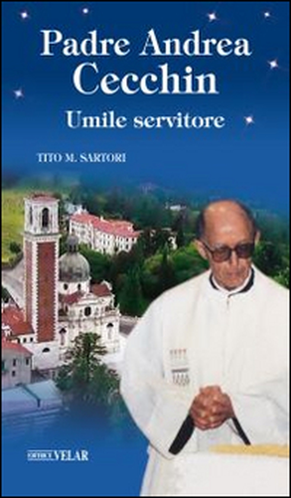 Padre Andrea Cecchin. Umile servitore - Librerie.coop Padre Andrea Cecchin. Umile servitore - Librerie.coop