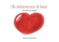 Un abbraccio di baci - Librerie.coop