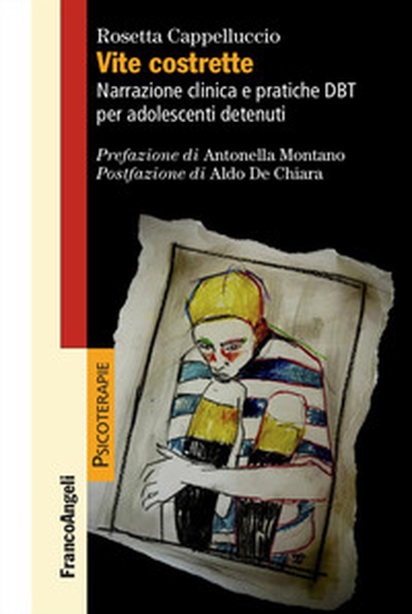 Vite costrette. Narrazione clinica e pratiche DBT per adolescenti detenuti - Librerie.coop