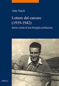 Lettere dal carcere (1939-1942). Storia corale di una famiglia antifascista - Librerie.coop