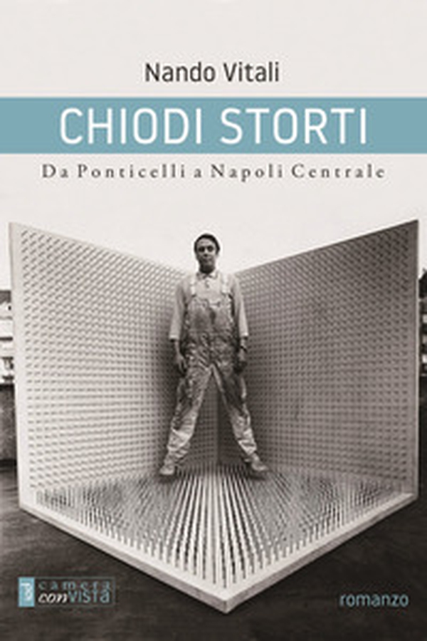 Chiodi storti. Da Ponticelli a Napoli Centrale - Librerie.coop Chiodi storti. Da Ponticelli a Napoli Centrale - Librerie.coop