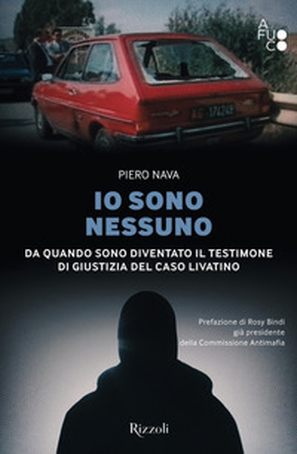 Io sono nessuno. Da quando sono diventato il testimone di giustizia del caso Livatino - Librerie.coop Io sono nessuno. Da quando sono diventato il testimone di giustizia del caso Livatino - Librerie.coop