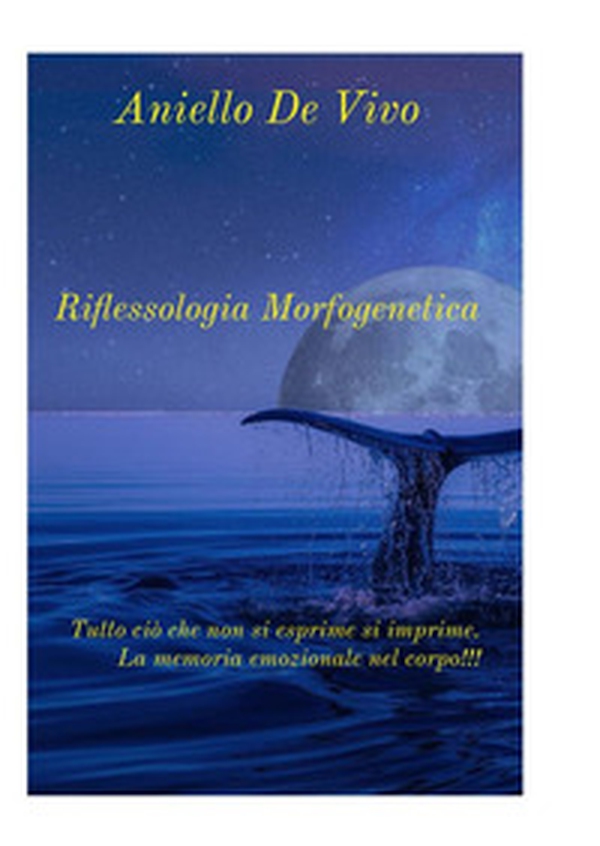 Riflessologia morfogenetica. Tutto ciò che non si esprime si imprime. La memoria emozionale nel corpo!!! - Librerie.coop Riflessologia morfogenetica. Tutto ciò che non si esprime si imprime. La memoria emozionale nel corpo!!! - Librerie.coop