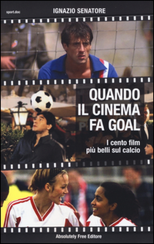 Quando il cinema fa goal. I cento film più belli del calcio - Librerie.coop Quando il cinema fa goal. I cento film più belli del calcio - Librerie.coop