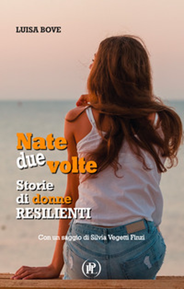 Nate due volte. Storie di donne resilienti - Librerie.coop Nate due volte. Storie di donne resilienti - Librerie.coop